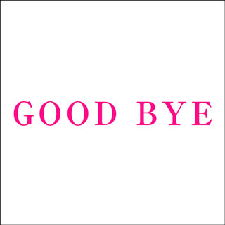 GOOD BYE