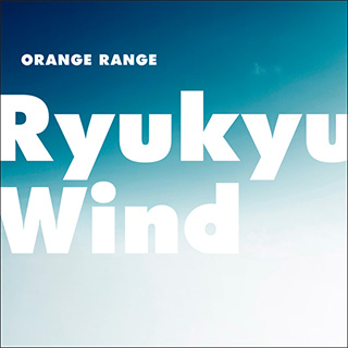 Ryukyu Wind/ORANGE RANGE